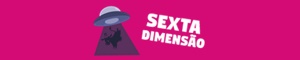 Banner do Sexta Dimensão