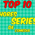 Top 10 - Melhores series de comedia da tv
