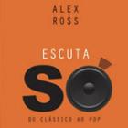Do pop à música erudita, livro de Alex Ross abrange a música de forma acessível