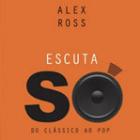 do_pop_a_musica_erudita_livro_de_alex_ross_abrange_a_musica_de_forma_acessivel