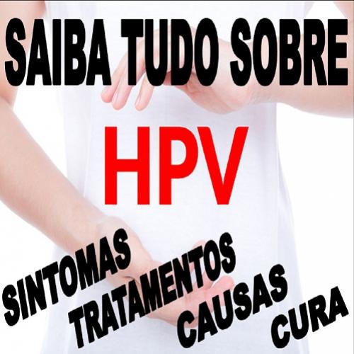 HPV: Sintomas, tratamentos, causas e cura. Saiba tudo sobre essa doenç