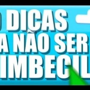 10 dicas pra não ser um imbecil