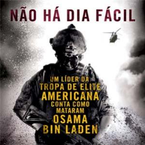 Não há dia fácil, um líder da seal conta como mataram osama bin laden