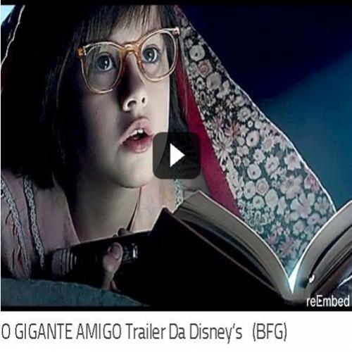 O GIGANTE AMIGO Trailer Da Disney’s
