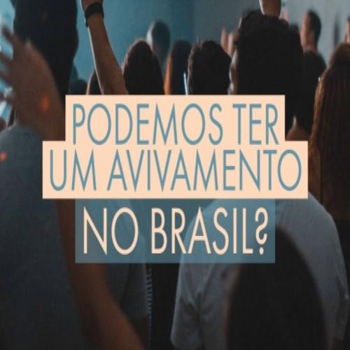 Um grande Avivamento está vindo sobre o Brasil?
