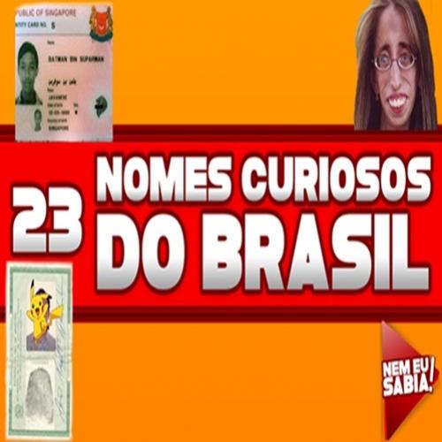 Os 23 nomes curiosos de brasileiros