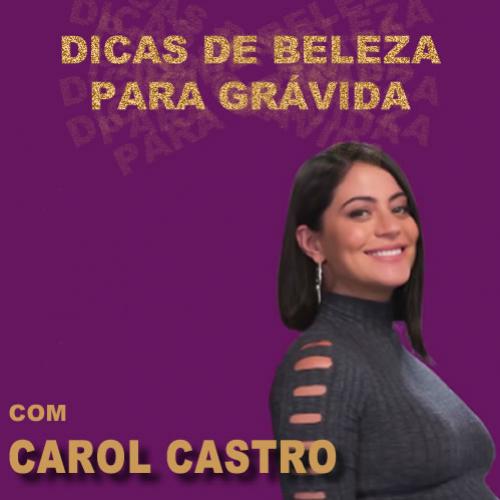 Atriz global Carol Castro da Dicas e fala dos cuidados com a gravidez 