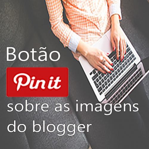 Botão do Pinterest sobre todas as imagens do blog