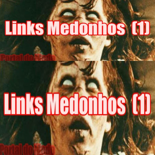 LINKS MEDONHOS (1) || PORTAL DO MEDO 