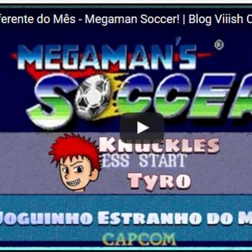 Novo vídeo! Jogo diferente do mês: Megaman Soccer!