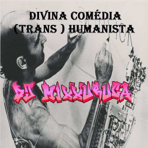 Divina Comédia (trans)Humanista