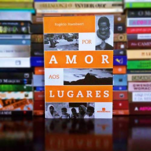 Por Amor aos Lugares, de Rogério Haesbaert