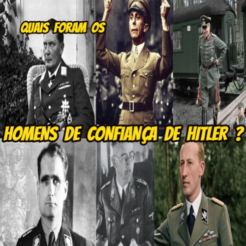 Quais foram os homens de confiança de Hitler?