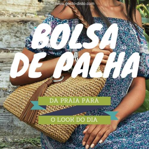 Bolsa de palha - da praia para o look do dia