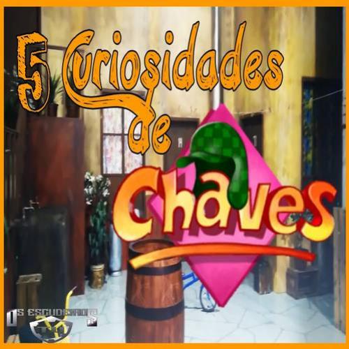 5 Curiosidades do Chaves