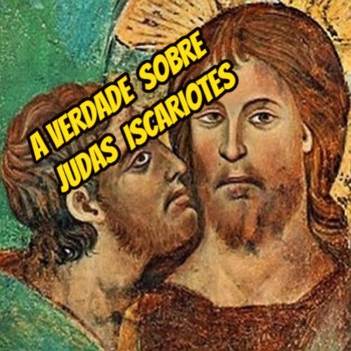 Judas Iscariotes, traição ou fé verdadeira?