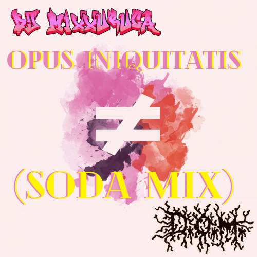 DJ MixXxuruca vs D.O.M. - Opus Iniquitatis (Soda Mix)