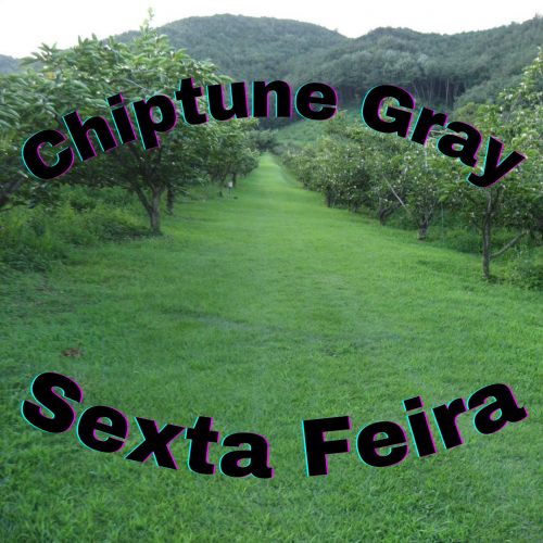 Chiptune Gray - Sexta-feira