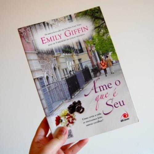 Resenha: Ame o que é seu, Emily Giffin