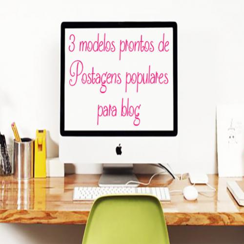 3 Modelos prontos de Postagens Populares para seu blog