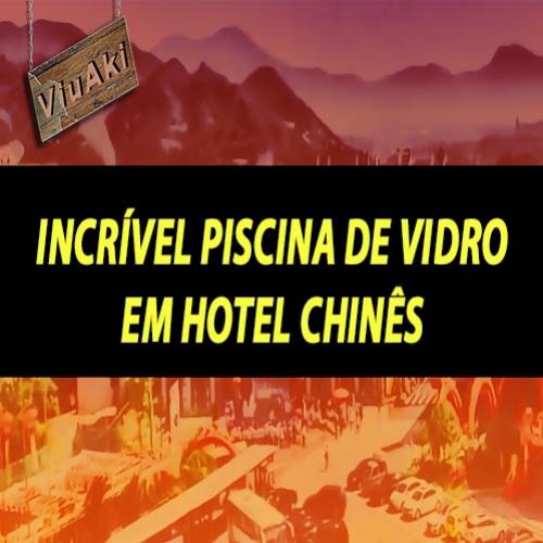 Incrível piscina de vidro em hotel chinês