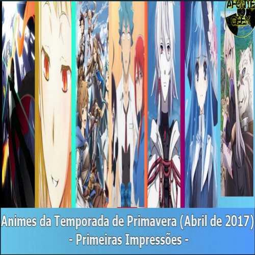 Animes da Temporada de Primavera (Abril de 2017)