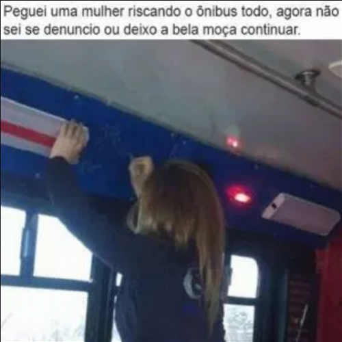 Peguei uma mulher riscando o ônibus todo, agora não sei se denuncio...