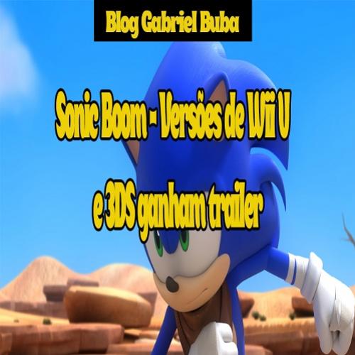 Sonic Boom - Versões de Wii U e 3DS ganham trailer