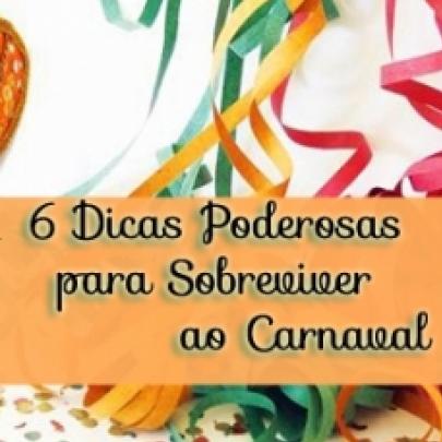 6 dicas poderosas para sobreviver ao Carnaval