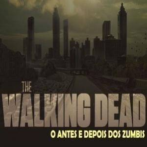 The Walking Dead – O antes e o depois dos zumbis