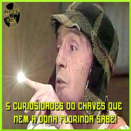 5 Curiosidades do Chaves que nem a Dona Florinda sabe!