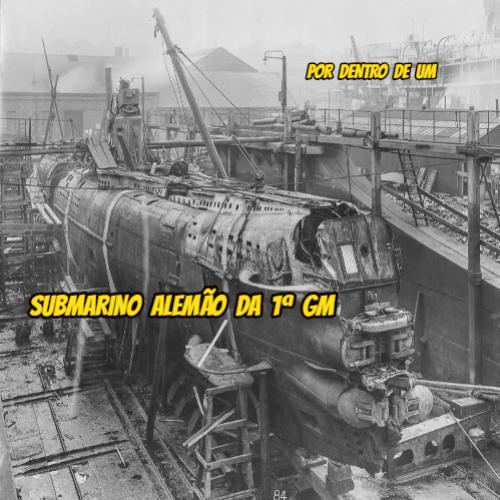 Por dentro de um submarino alemão - U-BOOT -  da 1ª GM