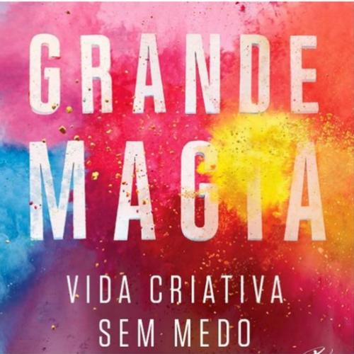 Livro A Grande Magia de Elizabeth Gilbert