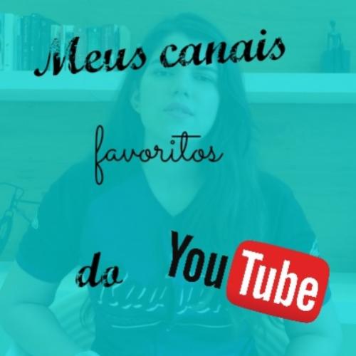 Meus canais favoritos do youtube