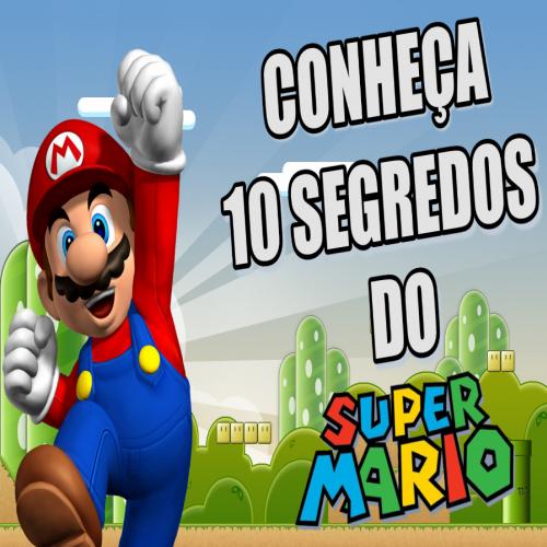 Conheça 10 segredos do Super Mario que você não sabia que existia!