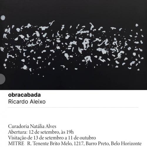 obracabada: a nova exposição de Ricardo Aleixo na Mitre Galeria