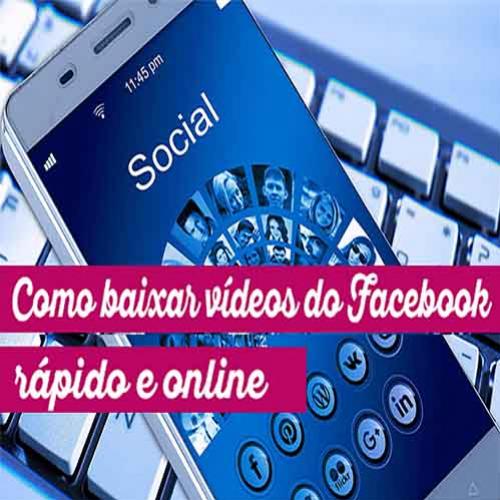 Como baixar vídeos do Facebook rápido e online