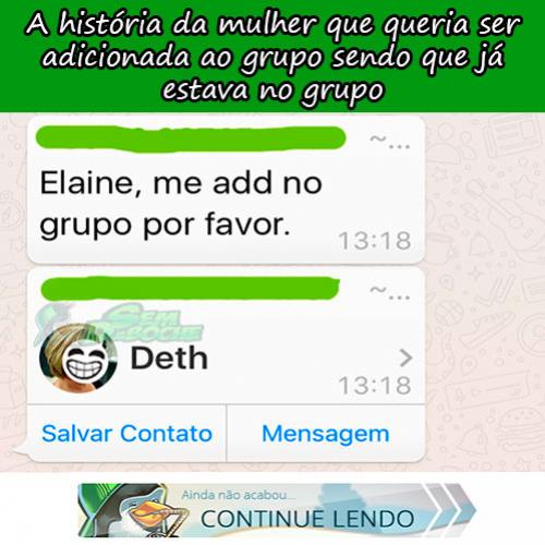 A história da mulher que queria ser adicionada ao grupo mas já estava