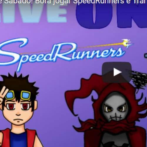 Live de Sábado! Jogando Speedrunners e Transformice