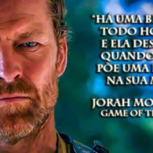 Game Of Thrones, Jorah Mormont. Imagem com frase da série. Confira!