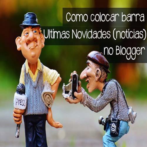 Como colocar Barra Ultimas Novidades (Breaking News) no blogger