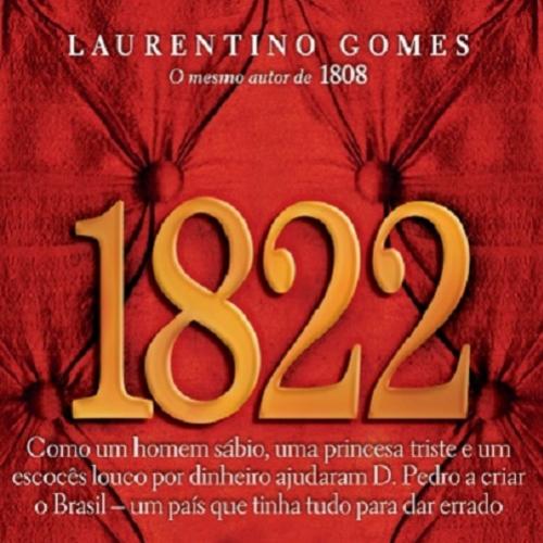 Dica de Leitura: 1822 - Laurentino Gomes (2º Volume da Trilogia)