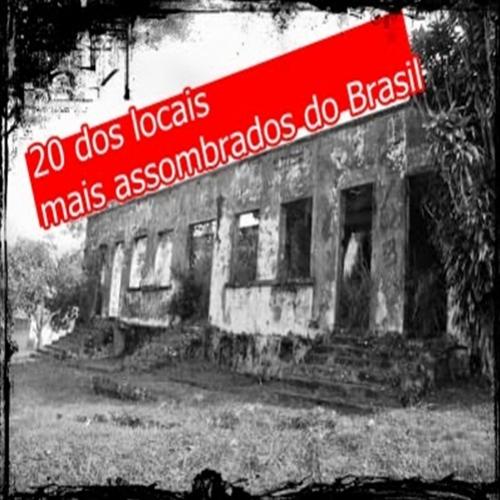 20 dos locais mais assombrados do Brasil