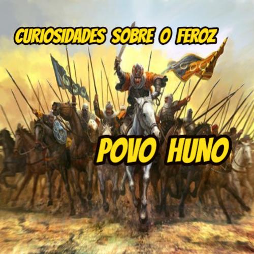 Curiosidades sobre o feroz povo huno