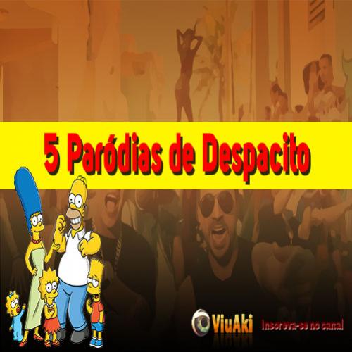 5 Paródias de Despacito