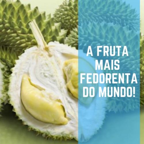 Durião a fruta fedorenta da Ásia!