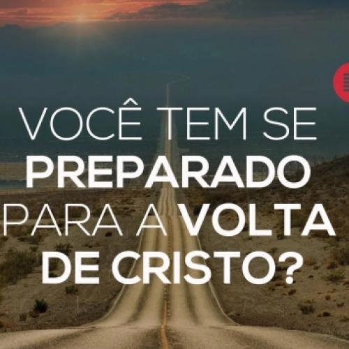 Você está preparado para a volta de Jesus Cristo?