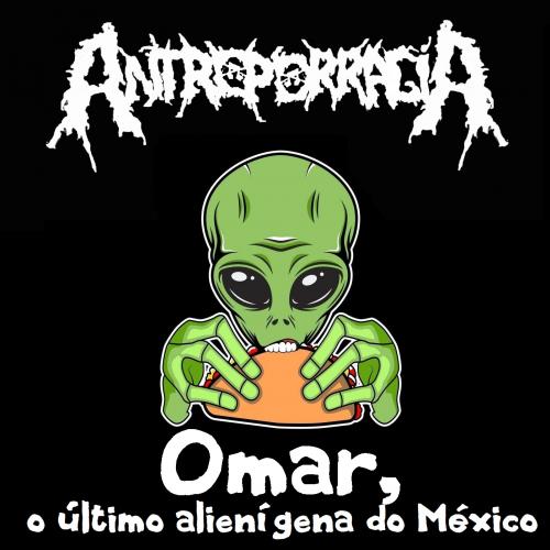 Antroporragia - Omar, o último alienígena do México