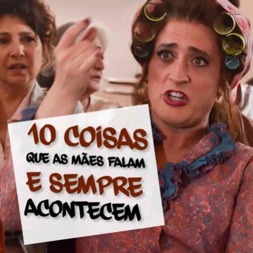 10 coisas as mães falam e sempre acontecem