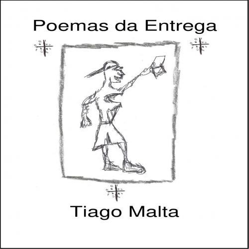 Tiago Malta - Poemas da Entrega